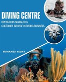 Dive Centre Operations Manager and Customer Service in Diving Business (eBook, ePUB) Dive Centre Operations Manager and Customer Service in Diving Business (eBook, ePUB)