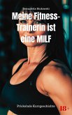 Meine Fitness-Trainerin ist eine MILF (eBook, ePUB) Meine Fitness-Trainerin ist eine MILF (eBook, ePUB)