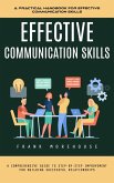 Effective Communication Skills: A Practical Handbook for Effective Communication Skills (A Comprehensive Guide to Step-by-step Improvement for Building Successful Relationships) (eBook, ePUB) Effective Communication Skills: A Practical Handbook for Effective Communication Skills (A Comprehensive Guide to Step-by-step Improvement for Building Successful Relationships) (eBook, ePUB)