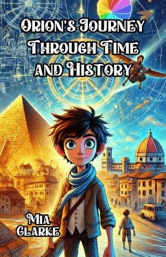 Orion's Journey Through Time and History (eBook, ePUB) - Clarke, Mia