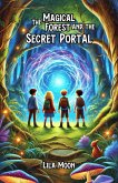 The Magical Forest and the Secret Portal (eBook, ePUB) The Magical Forest and the Secret Portal (eBook, ePUB)