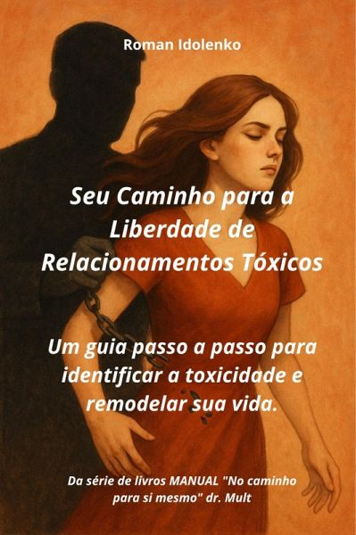 Seu Caminho para a Liberdade de Relacionamentos Tóxicos (eBook, ePUB)