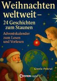Weihnachten weltweit - 24 Geschichten zum Staunen (eBook, PDF) Weihnachten weltweit - 24 Geschichten zum Staunen (eBook, PDF)