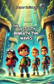 The Lost City Beneath the Waves (eBook, ePUB) The Lost City Beneath the Waves (eBook, ePUB)