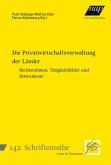 Die Privatwirtschaftsverwaltung der Länder Die Privatwirtschaftsverwaltung der Länder