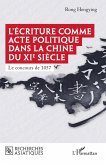 L'écriture comme acte politique dans la Chine du XIe siècle L'écriture comme acte politique dans la Chine du XIe siècle