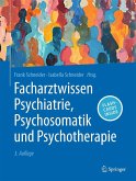 Facharztwissen Psychiatrie, Psychosomatik und Psychotherapie Facharztwissen Psychiatrie, Psychosomatik und Psychotherapie
