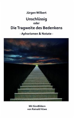 Unschlüssig oder Die Tragweite des Bedenkens - Wilbert, Jürgen