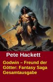 Godwin - Freund der Götter: Fantasy Saga Gesamtausgabe (eBook, ePUB)