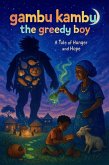 Gambu Kambu The Greedy Boy (eBook, ePUB)