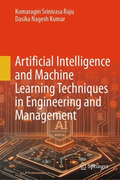 Artificial Intelligence and Machine Learning Techniques in Engineering and Management (eBook, PDF) - Srinivasa Raju, Komaragiri; Nagesh Kumar, Dasika