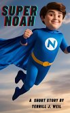 Super Noah (The Adventures of Super Noah: Book #1, #1) (eBook, ePUB) Super Noah (The Adventures of Super Noah: Book #1, #1) (eBook, ePUB)