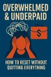 Overwhelmed & Underpaid How To Reset... - Bild 1