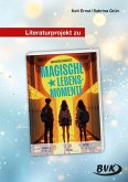 Literaturprojekt zu Magische Lebensmomente Literaturprojekt zu Magische Lebensmomente