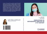 INNOVATIONS IN ORTHODONTIC PRACTICE IN 21ST CENTURY