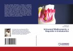 Intracanal Medicaments: a Requisite in Endodontics Intracanal Medicaments: a Requisite in Endodontics