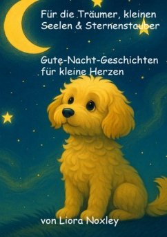 Cover Für die Träumer, kleinen Seelen & Sternenstauber - Gute-Nacht-Geschichten für kleine Herzen