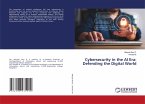 Cybersecurity in the AI Era: Defending the Digital World
