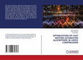 OPTIMIZATION OF FAST MOTION ESTIMATION ALGORITHMS IN VIDEO COMPRESSION OPTIMIZATION OF FAST MOTION ESTIMATION ALGORITHMS IN VIDEO COMPRESSION