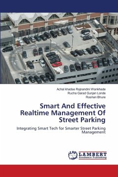 Smart And Effective Realtime Management Of Street Parking - Rajnandini Wankhade, Achal khadse;Gunjan Londe, Rucha Garad;Bhure, Roshan