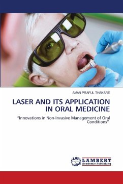 Laser and Its Application in Oral Medicine - THAKARE, AMAN PRAFUL