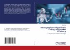 Monograph on Algorithmic Trading and Market Efficiency