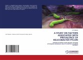 A STUDY ON FACTORS ASSOCIATED WITH PREVALENCE OF HELICOBACTER PYLORI A STUDY ON FACTORS ASSOCIATED WITH PREVALENCE OF HELICOBACTER PYLORI