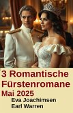 3 Romantische Fürstenromane Mai 2025 (eBook, ePUB) 3 Romantische Fürstenromane Mai 2025 (eBook, ePUB)