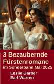 3 Bezaubernde Fürstenromane im Sonderband Mai 2025 (eBook, ePUB) 3 Bezaubernde Fürstenromane im Sonderband Mai 2025 (eBook, ePUB)