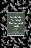 Lost in the Forest of Mechanical Birds (eBook, ePUB) Lost in the Forest of Mechanical Birds (eBook, ePUB)
