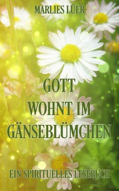 Gott wohnt im Gänseblümchen (eBook, ePUB) - Lüer, Marlies