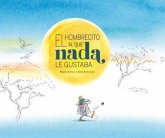 El hombrecito al que nada le gustaba El hombrecito al que nada le gustaba