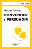 Convencer y persuadir Convencer y persuadir