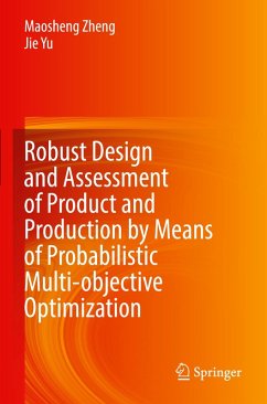 Robust Design and Assessment of Product and Production by Means of Probabilistic Multi-objective Optimization - Zheng, Maosheng;Yu, Jie