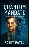 Quantum Mandate- When The President Isn't Humam (eBook, ePUB) Quantum Mandate- When The President Isn't Humam (eBook, ePUB)
