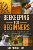 Beekeeping for Beginners: A 5-Week Step-by-Step Plan to Start Your First Hive and Harvest Honey at Home (eBook, ePUB) Beekeeping for Beginners: A 5-Week Step-by-Step Plan to Start Your First Hive and Harvest Honey at Home (eBook, ePUB)