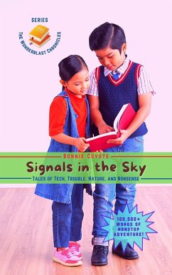 Cover Signals in the Sky: Tales of Tech, Trouble, Nature, and Nonsense (The Wonderblast Chronicles, #3) (eBook, ePUB)