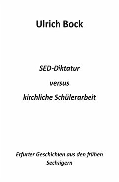 SED-Diktatur versus kirchliche Schülerarbeit (eBook, ePUB) - Bock, Ulrich