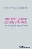 Internetsucht: Eltern stärken! (eBook, PDF) Internetsucht: Eltern stärken! (eBook, PDF)