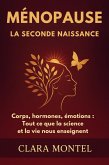 MÉNOPAUSE : LA SECONDE NAISSANCE Corps, hormones, émotions : tout ce que la science et la vie nous enseignent (eBook, ePUB) MÉNOPAUSE : LA SECONDE NAISSANCE Corps, hormones, émotions : tout ce que la science et la vie nous enseignent (eBook, ePUB)