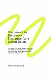 Disconnect to Reconnect: Strategies for a Digital Detox (eBook, ePUB) Disconnect to Reconnect: Strategies for a Digital Detox (eBook, ePUB)