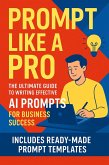 Prompt Like a Pro: The Ultimate Guide to Writing Effective AI Prompts for Business Success (eBook, ePUB)