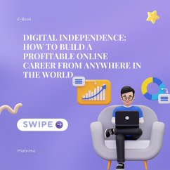 Digital Independence: How to Build a Profitable Online Career From Anywhere in the World (Leave Blank, #1) (eBook, ePUB) - Midorima