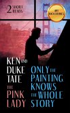 Only the Painting Knows the Whole Story and The Pink Lady (eBook, ePUB) Only the Painting Knows the Whole Story and The Pink Lady (eBook, ePUB)