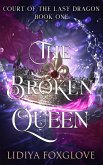 The Broken Queen (Court of the Last Dragon, #1) (eBook, ePUB)