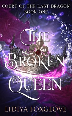 Cover The Broken Queen (Court of the Last Dragon, #1) (eBook, ePUB)