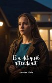 Il a dit qu'il attendrait (eBook, ePUB) Il a dit qu'il attendrait (eBook, ePUB)