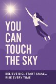 You Can Touch The Sky (eBook, ePUB) You Can Touch The Sky (eBook, ePUB)