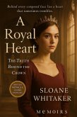 A Royal Heart: The Truth Behind the Crown (eBook, ePUB) A Royal Heart: The Truth Behind the Crown (eBook, ePUB)