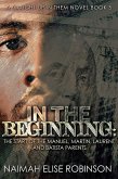 In The Beginning: ~The Start of the Manuel, Martin, Laurent, and Batista Parents~ (A Caught Up in Them Novel Book 5) (eBook, ePUB) In The Beginning: ~The Start of the Manuel, Martin, Laurent, and Batista Parents~ (A Caught Up in Them Novel Book 5) (eBook, ePUB)